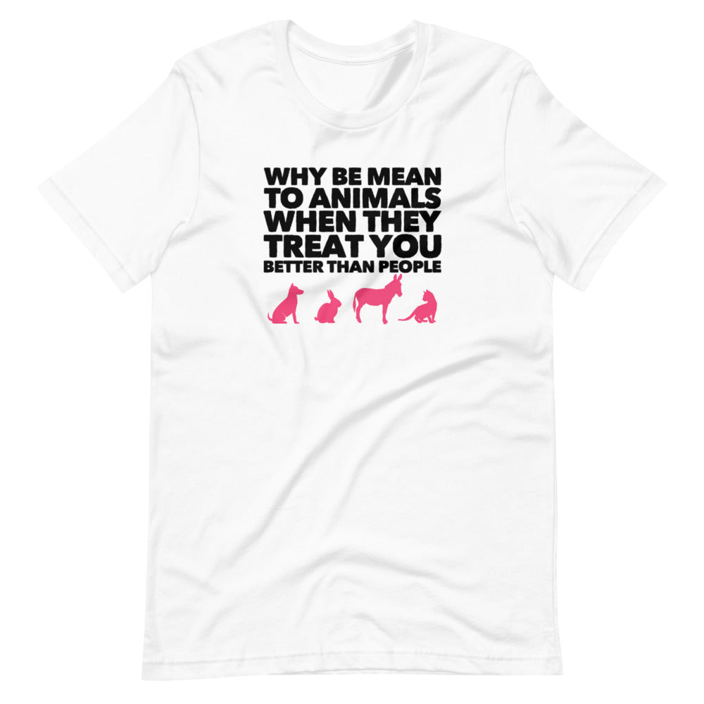 Why Be Mean To Animals Short-Sleeve Unisex T-Shirt, White