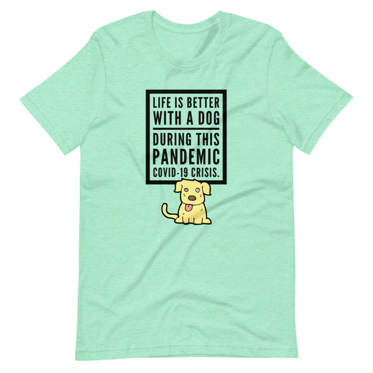 Life Is Better With A Dog, Short-Sleeve Unisex T-Shirt, Dog Dad Shirt