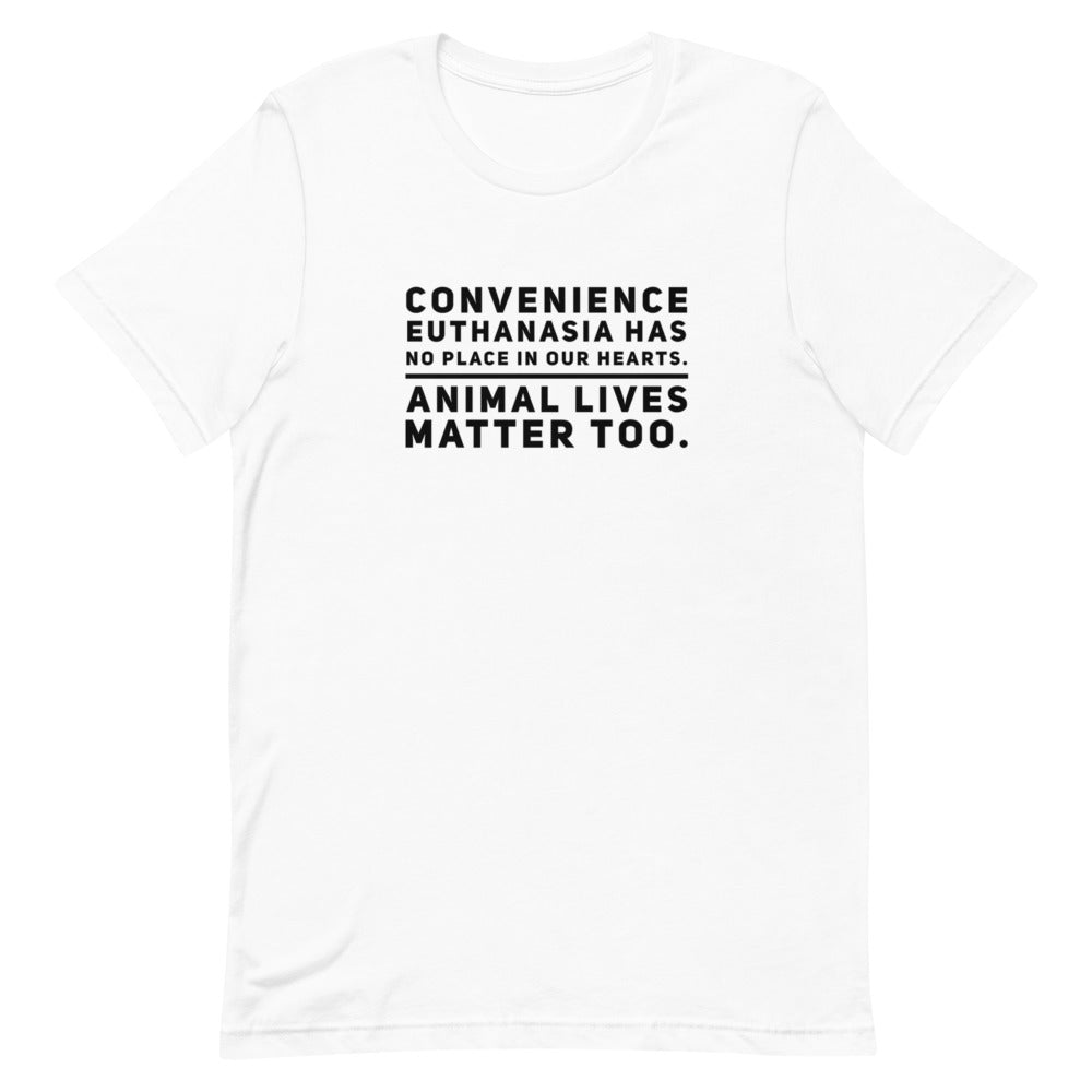 Convenience Euthanasia Has No Place In Our Hearts, Short-Sleeve Unisex T-Shirt, White