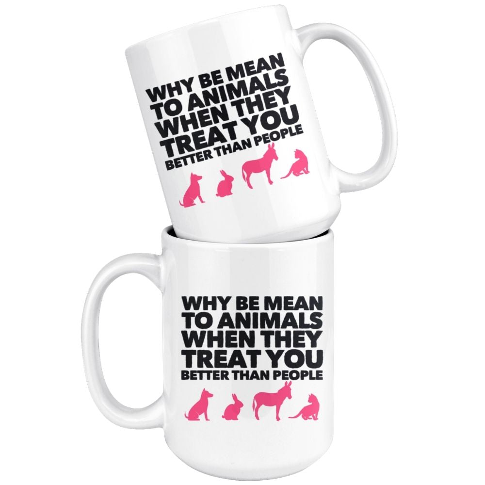 Why Be Mean To Animals on Coffee Mug