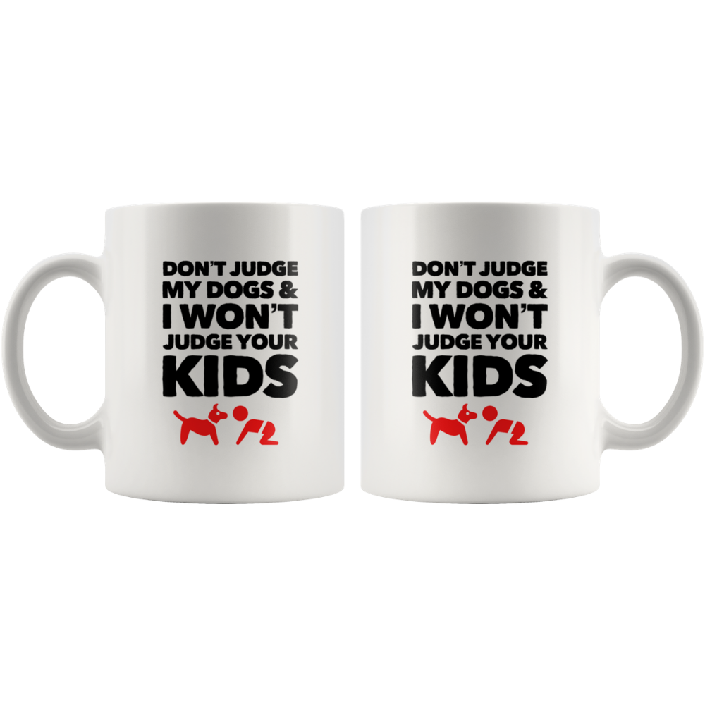 Don't Judge My Dogs Coffee Mug, 11oz