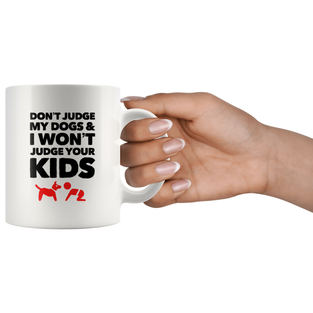 Don't Judge My Dogs Coffee Mug, 11oz