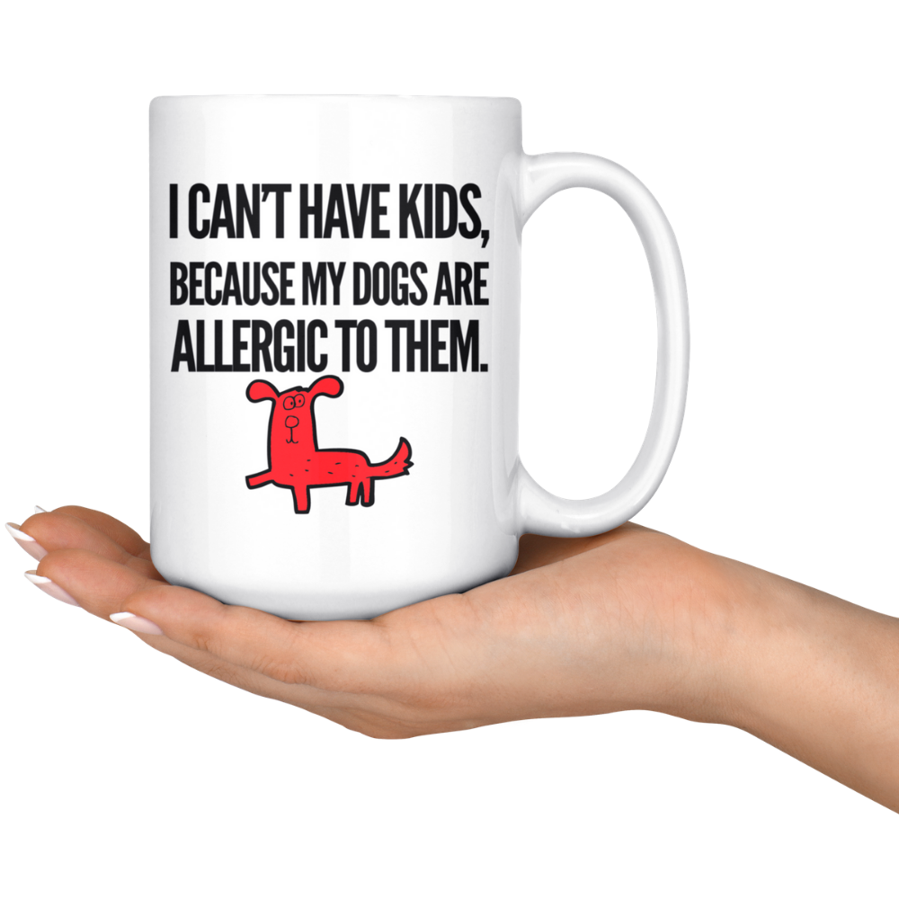 I Can't Have Kids Coffee Mug, 15oz