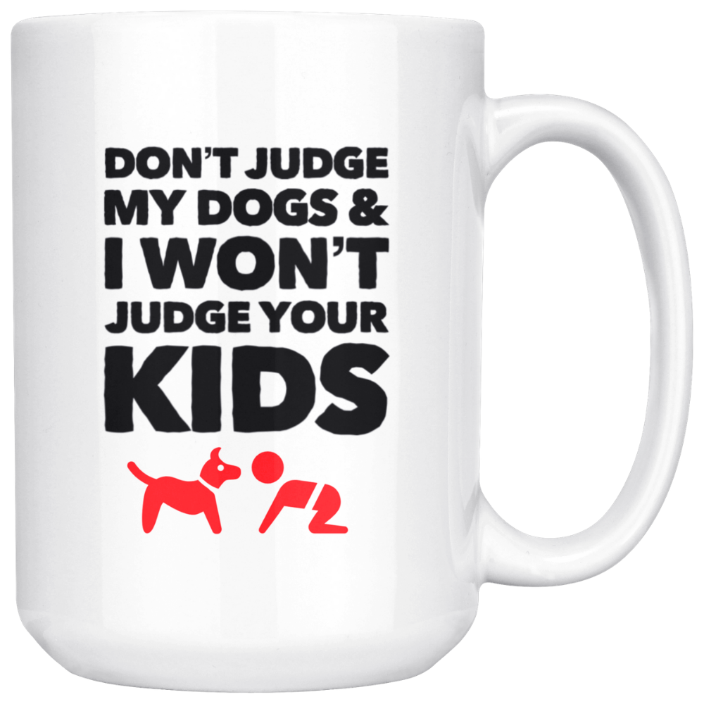 Don't Judge My Dogs Coffee Mug, 15oz