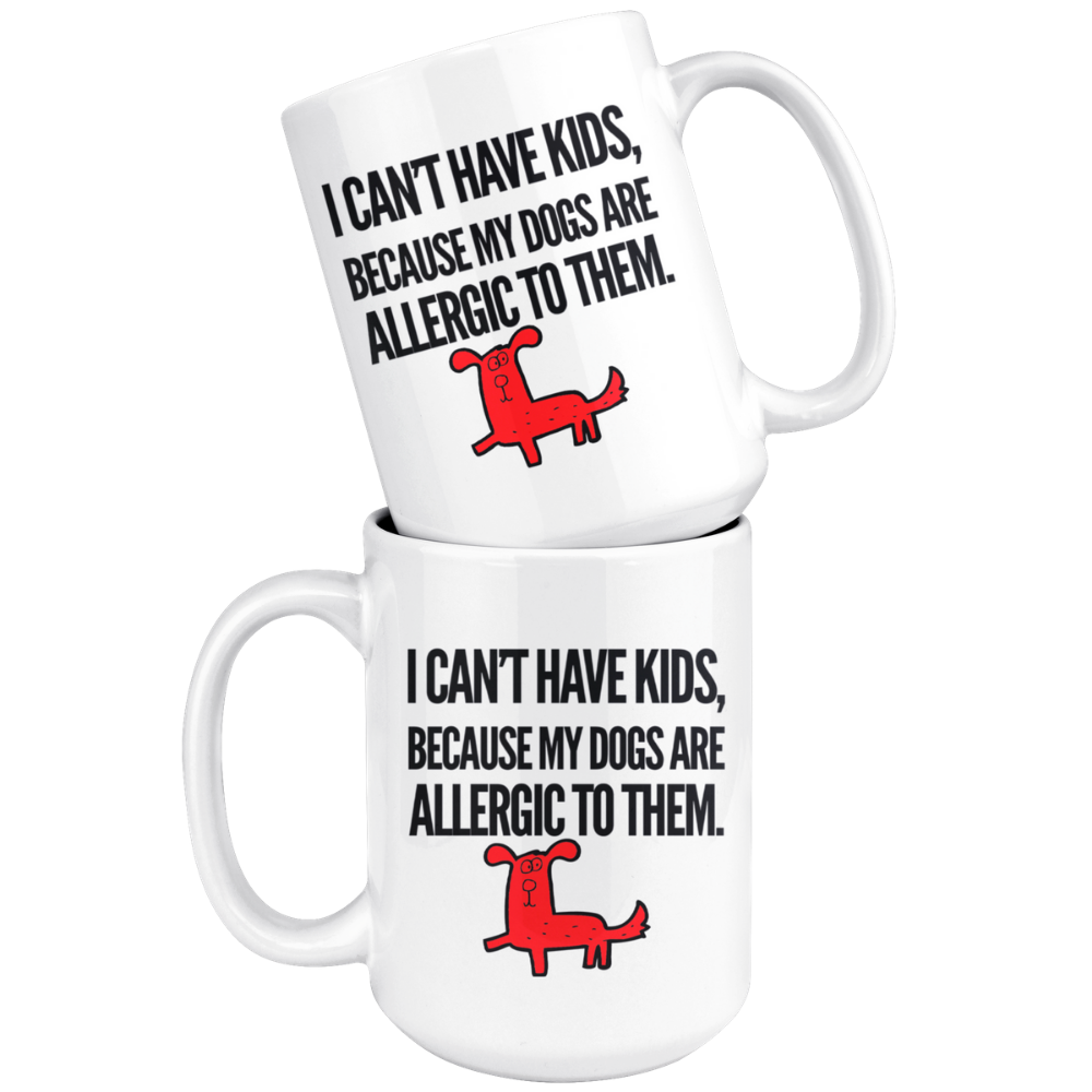 I Can't Have Kids Coffee Mug