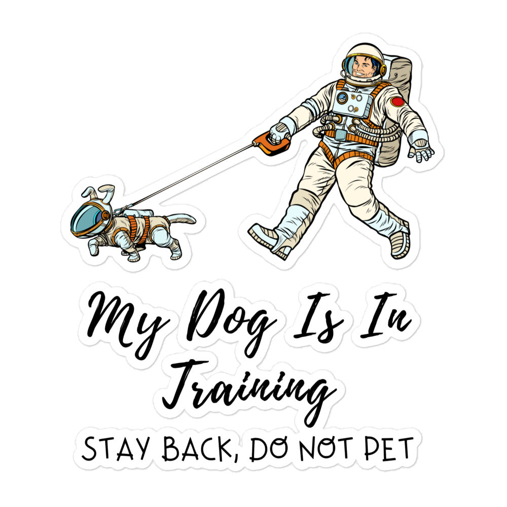 My Dog Is In Training Bubble-Free Stickers for Dog Lovers