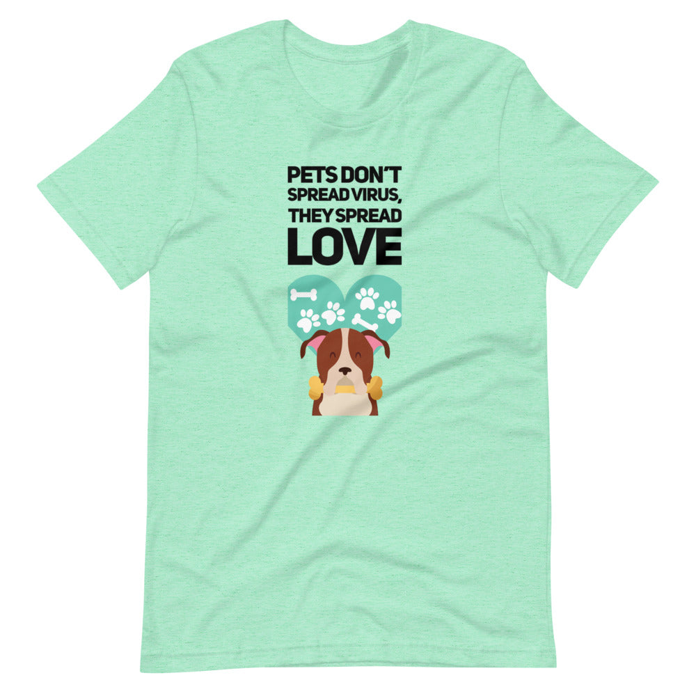 Pets Don't Spread Virus, They Spread Love, Short-Sleeve Unisex T-Shirt, Green