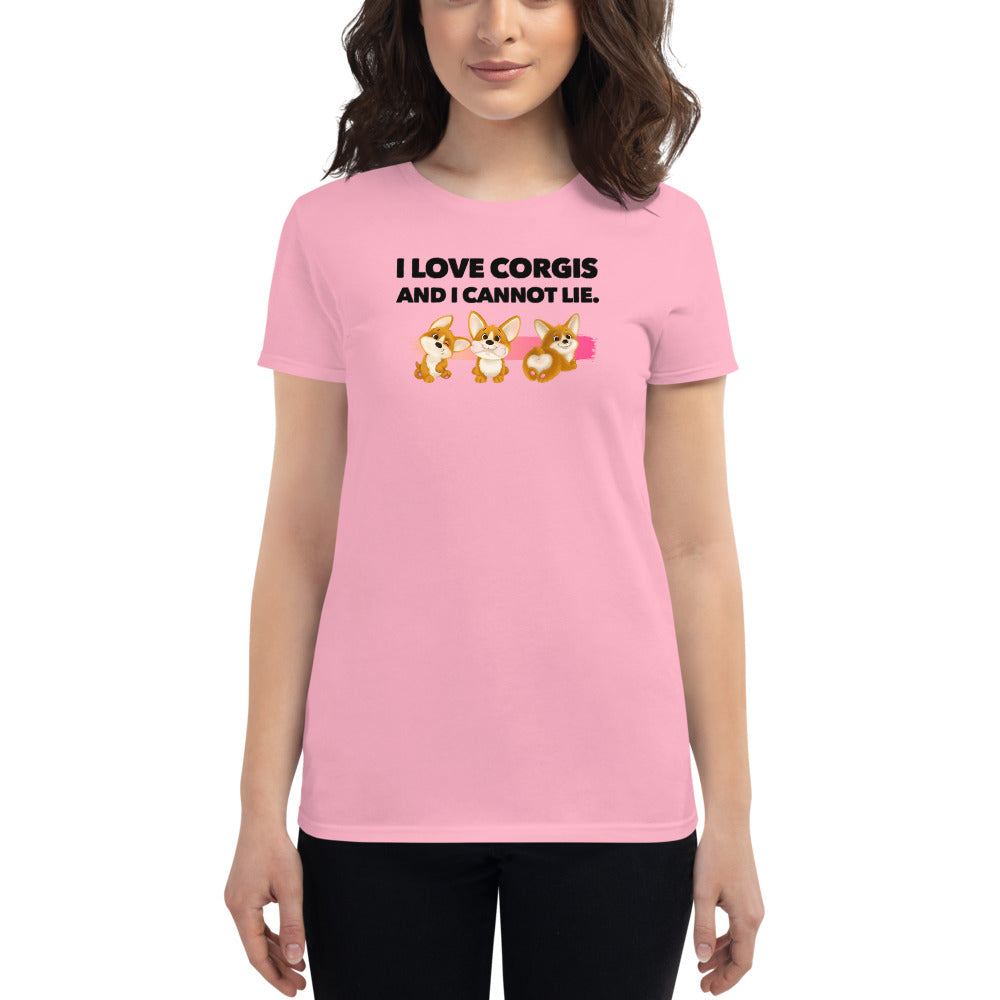 I Love Corgis And I Cannot Lie, Women's short sleeve t-shirt< Pink