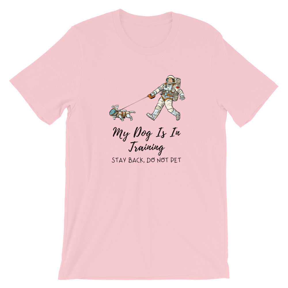 My Dog Is In Training Short-Sleeve Unisex T-Shirt, Pink