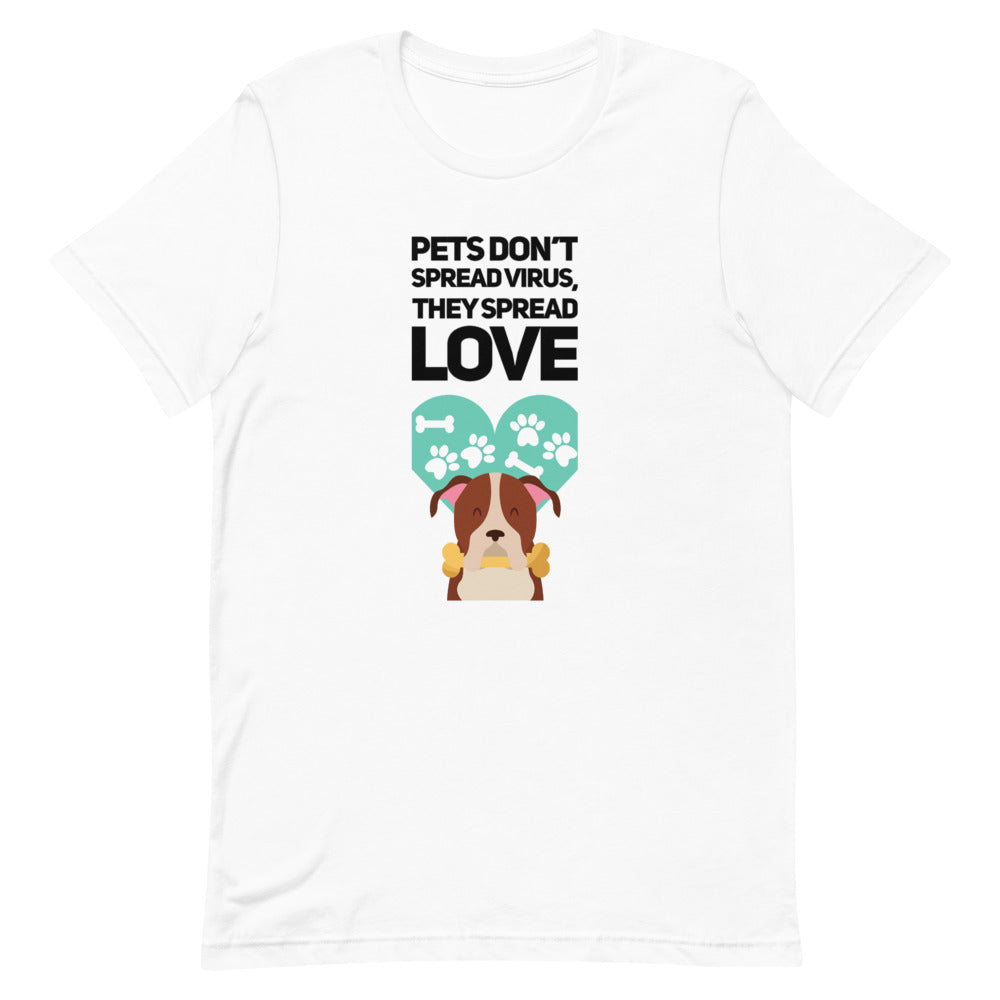 Pets Don't Spread Virus, They Spread Love, Short-Sleeve Unisex T-Shirt, White