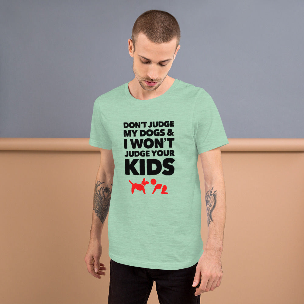 Don't Judge My Dogs on Short-Sleeve Unisex Green T-Shirt