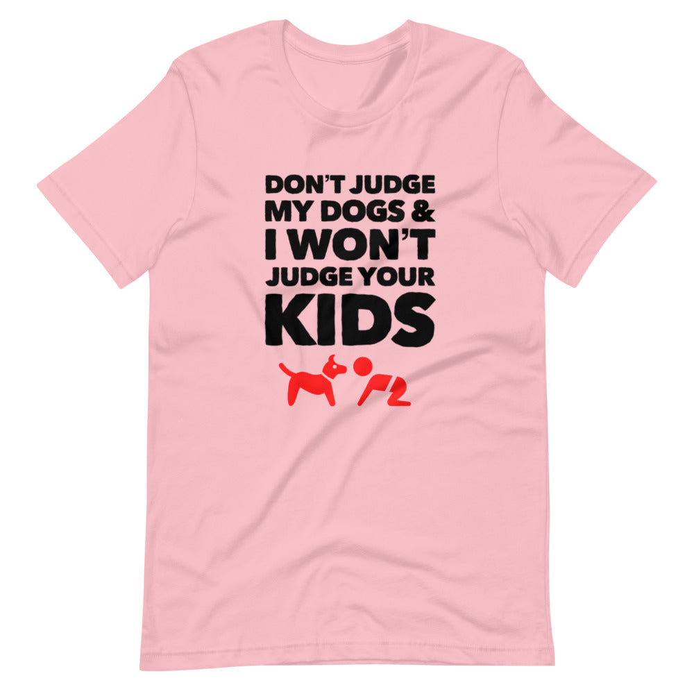 Don't Judge My Dogs on Short-Sleeve Unisex Pink T-Shirt