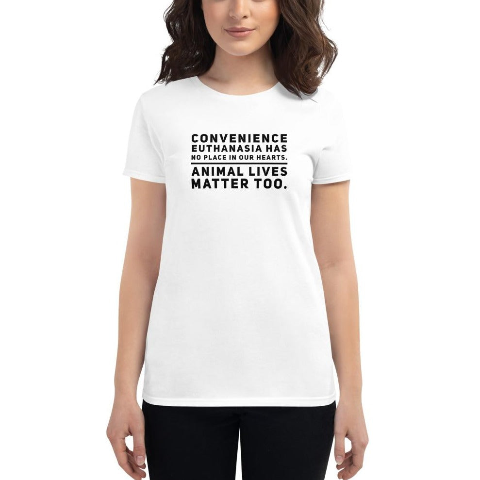 Convenience Euthanasia Has No Place In Our Hearts, Women's short sleeve t-shirt, White