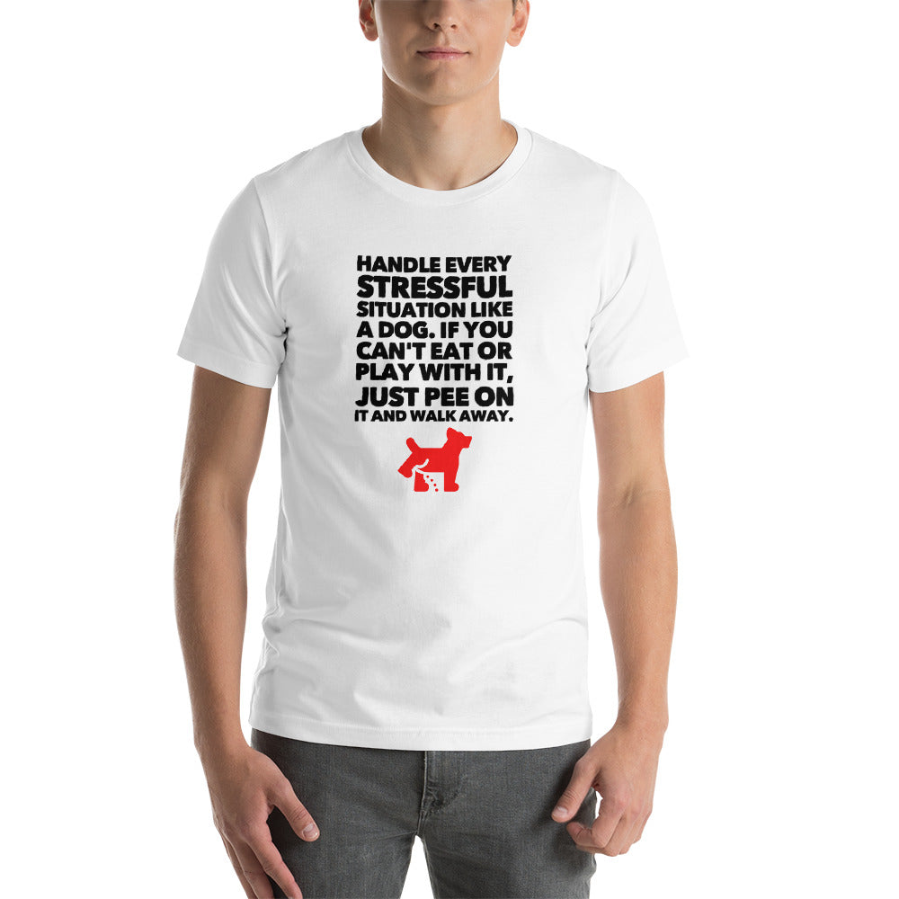 Handle Every Stressful Situation Like A Dog, Short-Sleeve Unisex T-Shirt, White
