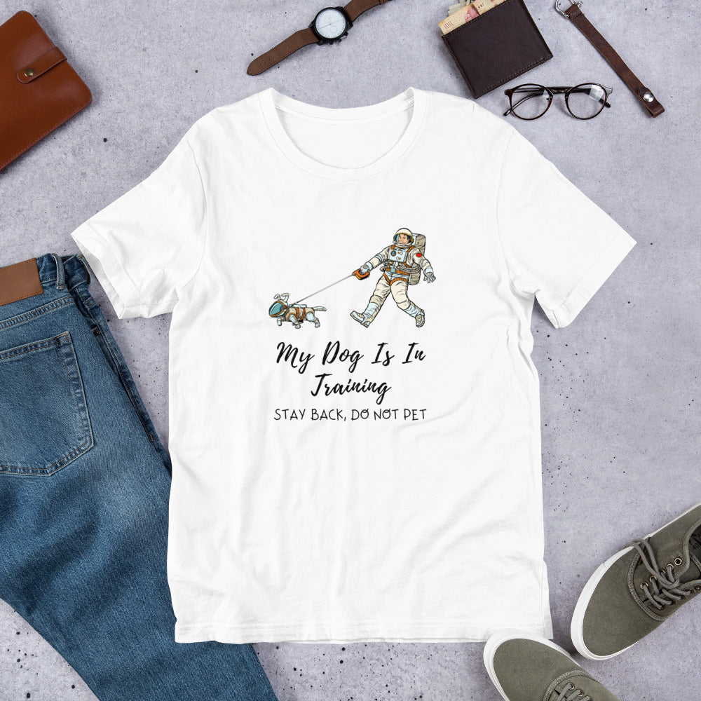 My Dog Is In Training Short-Sleeve Unisex T-Shirt