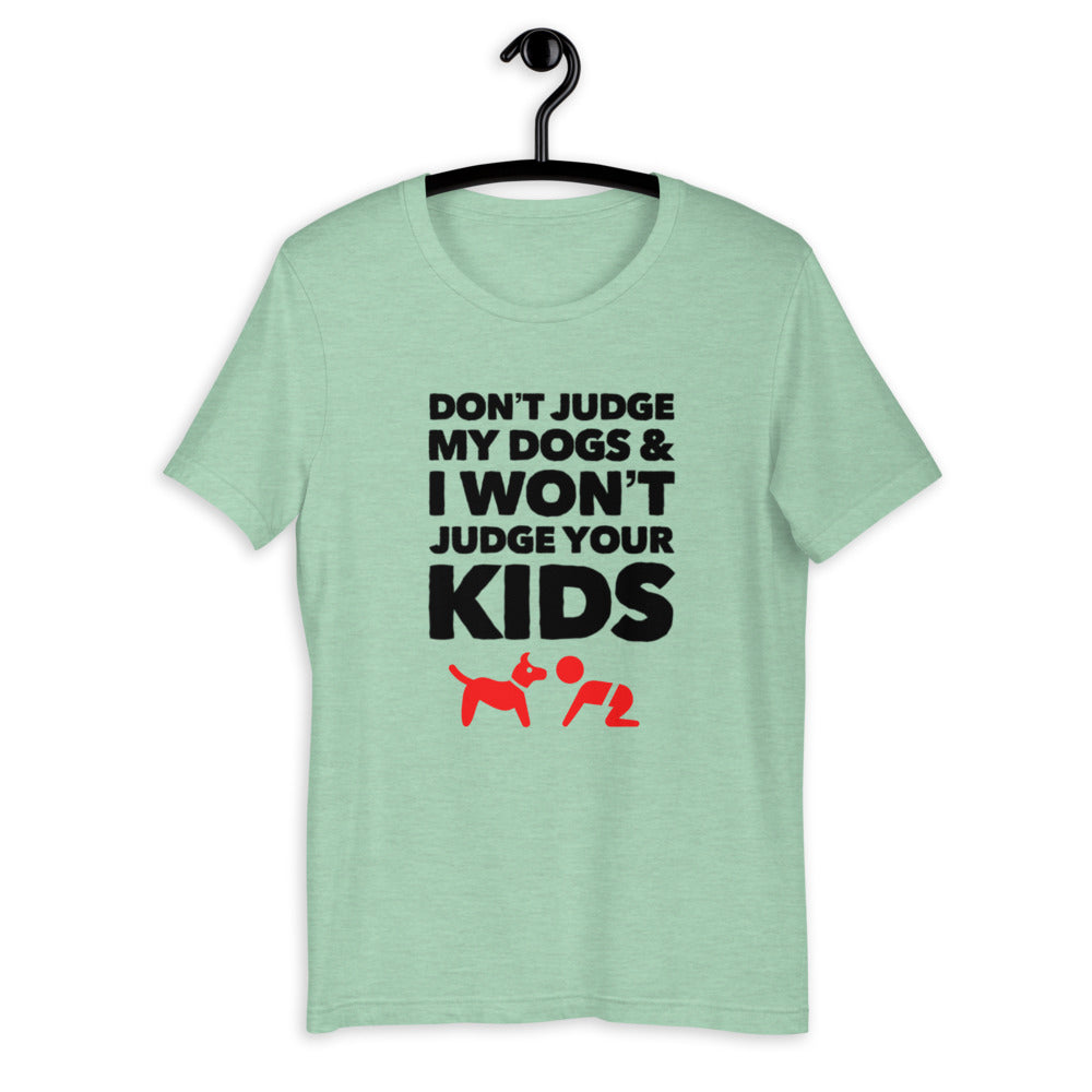 Don't Judge My Dogs on Short-Sleeve Unisex Green T-Shirt