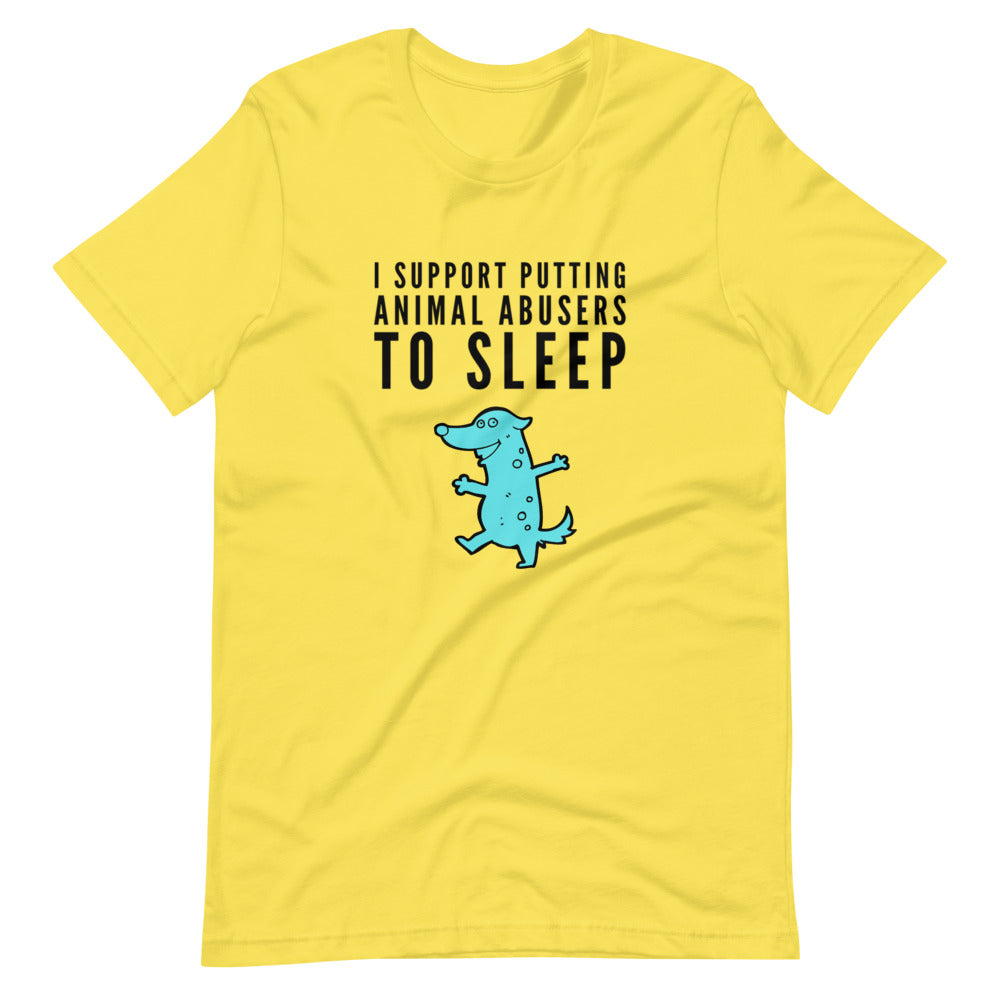 I Support Putting Animal Abusers To Sleep, Short-Sleeve Unisex T-Shirt, Yellow