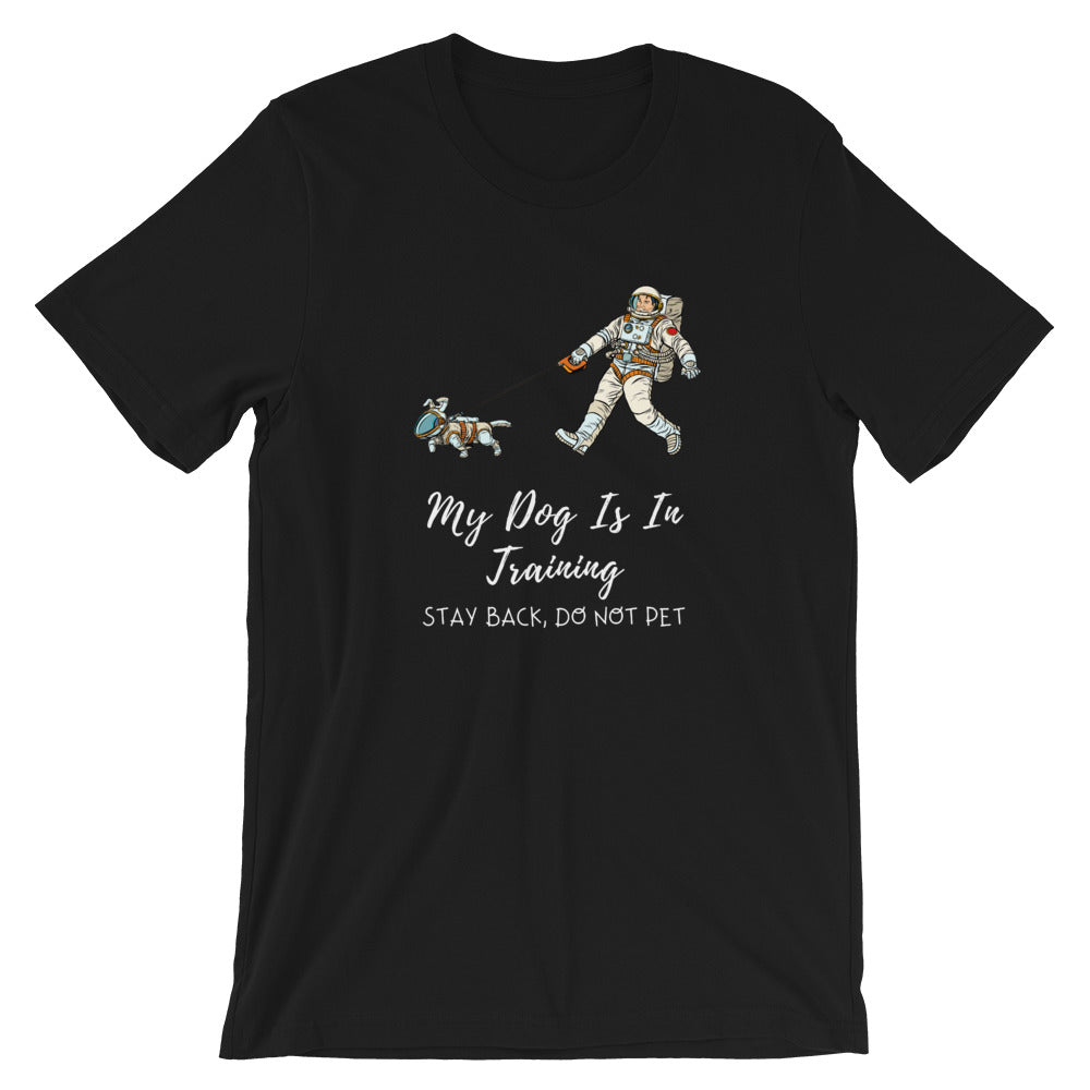 My Dog Is In Training Short-Sleeve Unisex T-Shirt, Black