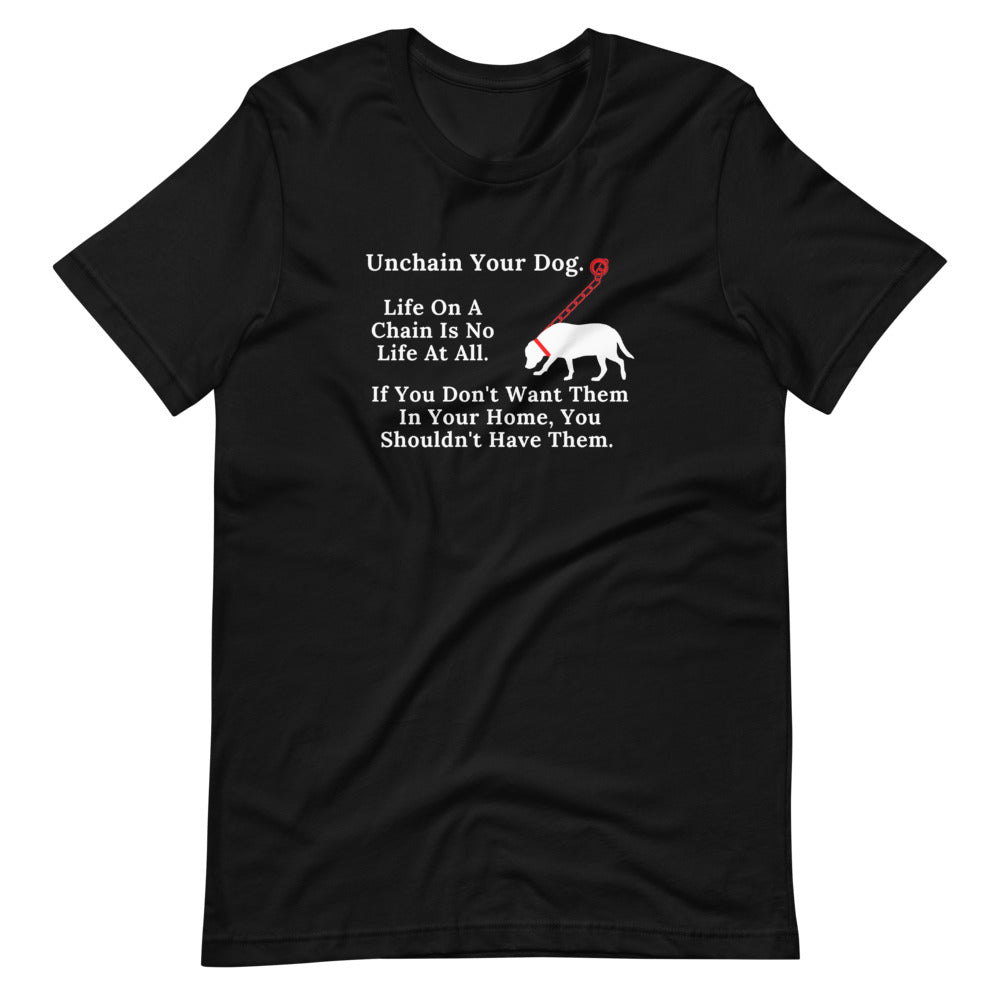 Unchain Your Dog on Short-Sleeve Unisex T-Shirt, Dog Rescue Shirt, Black