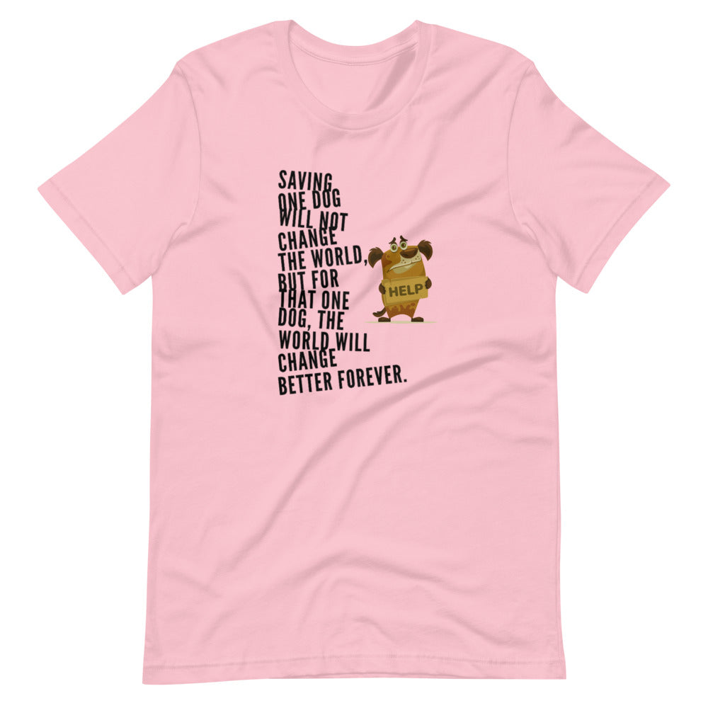 Saving One Dog At A Time, Short-Sleeve Unisex T-Shirt, Pink