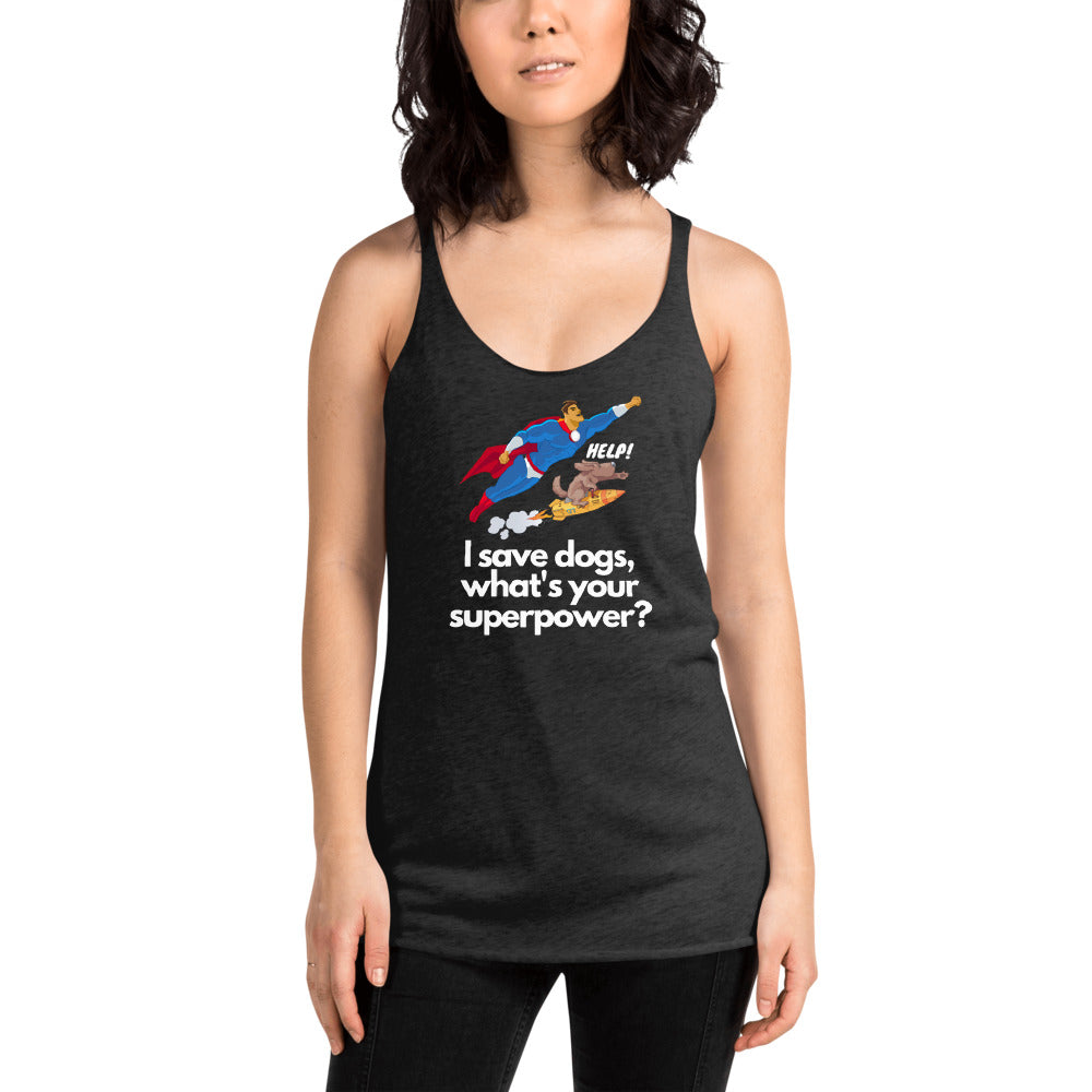 I Save Dogs, What's Your Superpower Women's Racerback Tank, Black