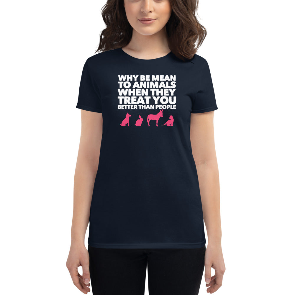 Why Be Mean To Animals Women's short sleeve t-shirt, Navy