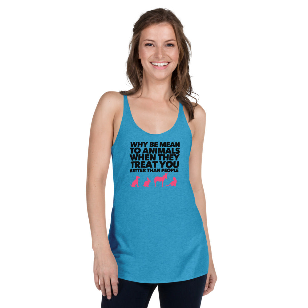 Why Be Mean To Animals on Women's Racerback Tank, Yoga Tank