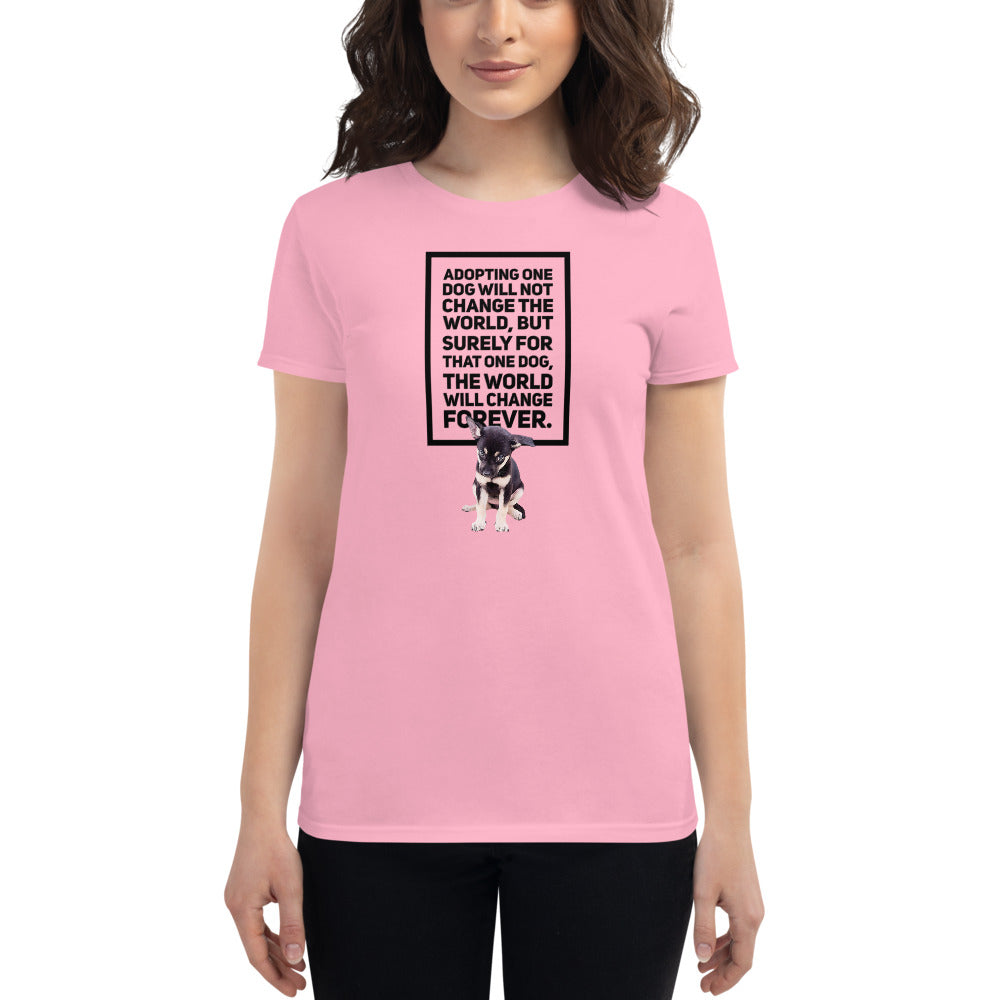 Adopting One Dog Will Not Change The World, Women's Short Sleeve T-Shirt, Pink
