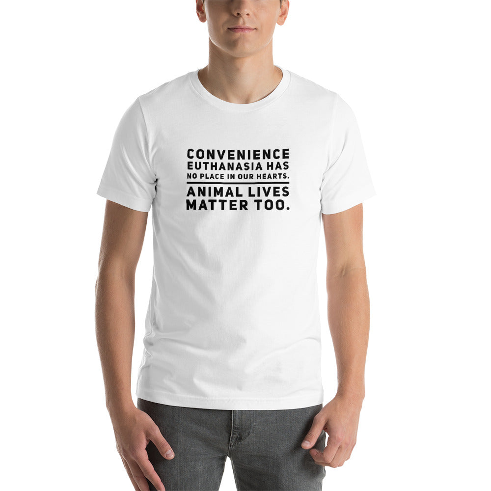 Convenience Euthanasia Has No Place In Our Hearts, Short-Sleeve Unisex T-Shirt