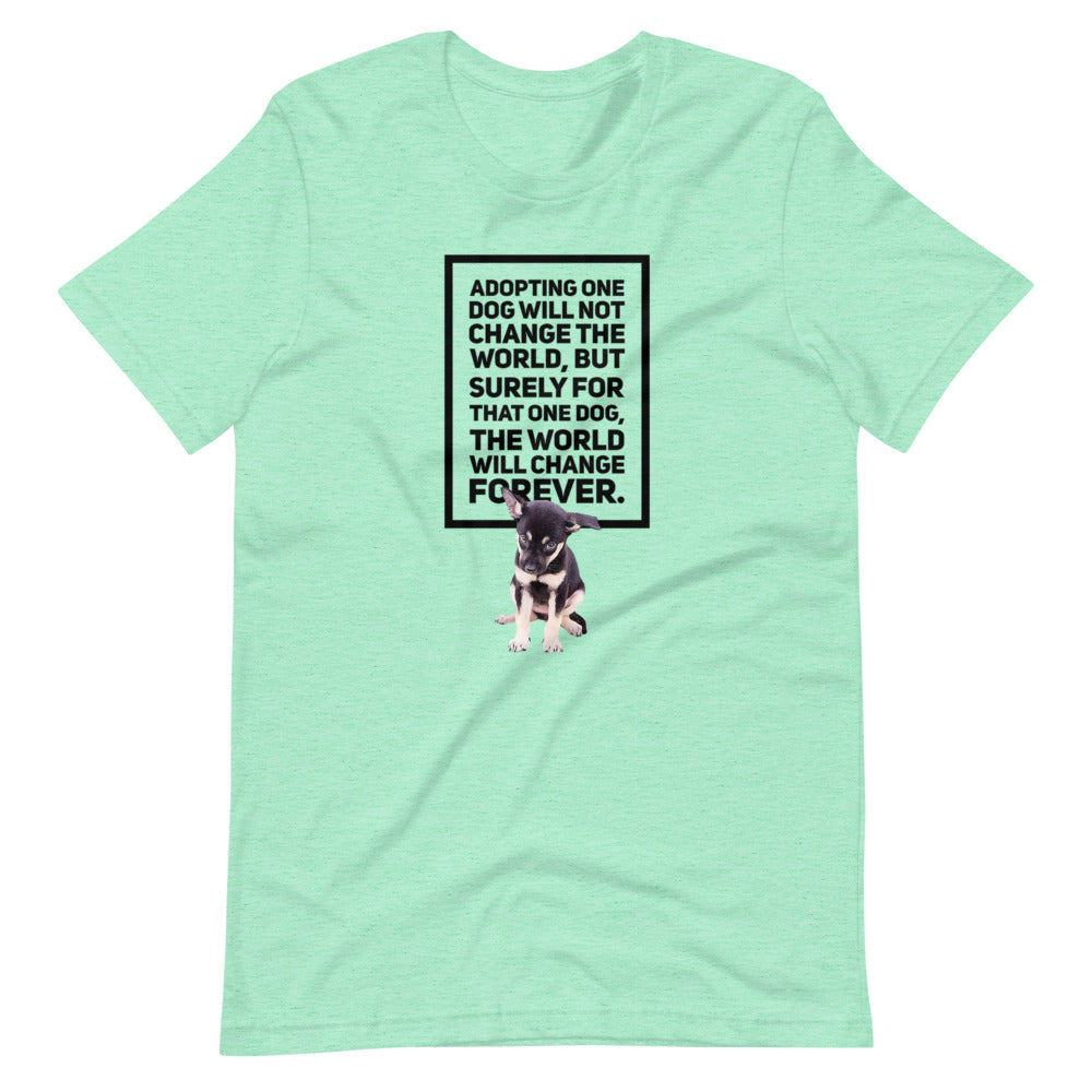 Adopting One Dog Will Not Change The World, Short-Sleeve Unisex T-Shirt, Green