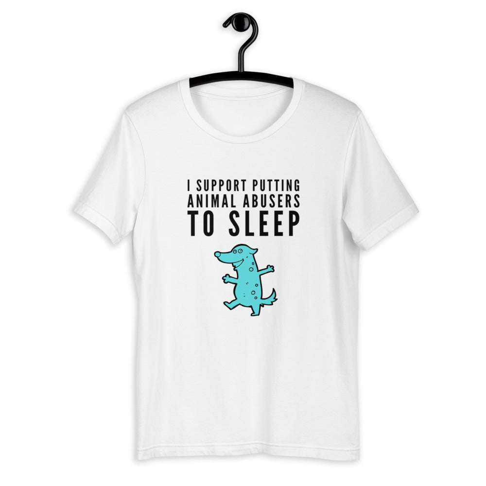I Support Putting Animal Abusers To Sleep, Short-Sleeve Unisex T-Shirt
