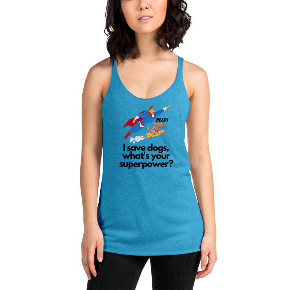 I Save Dogs, What's Your Superpower Women's Racerback Tank, Blue