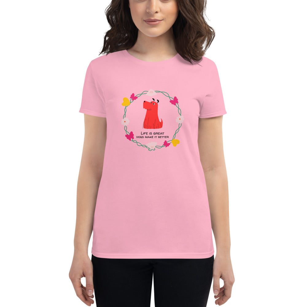 Life Is Great, Dogs Make It Better Women's short Sleeve T-Shirt, Pink