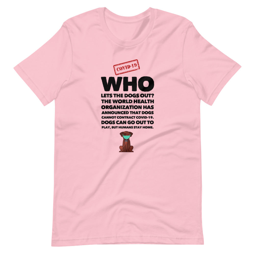 WHO Lets The Dogs Out Short-Sleeve Unisex T-Shirt, Pink