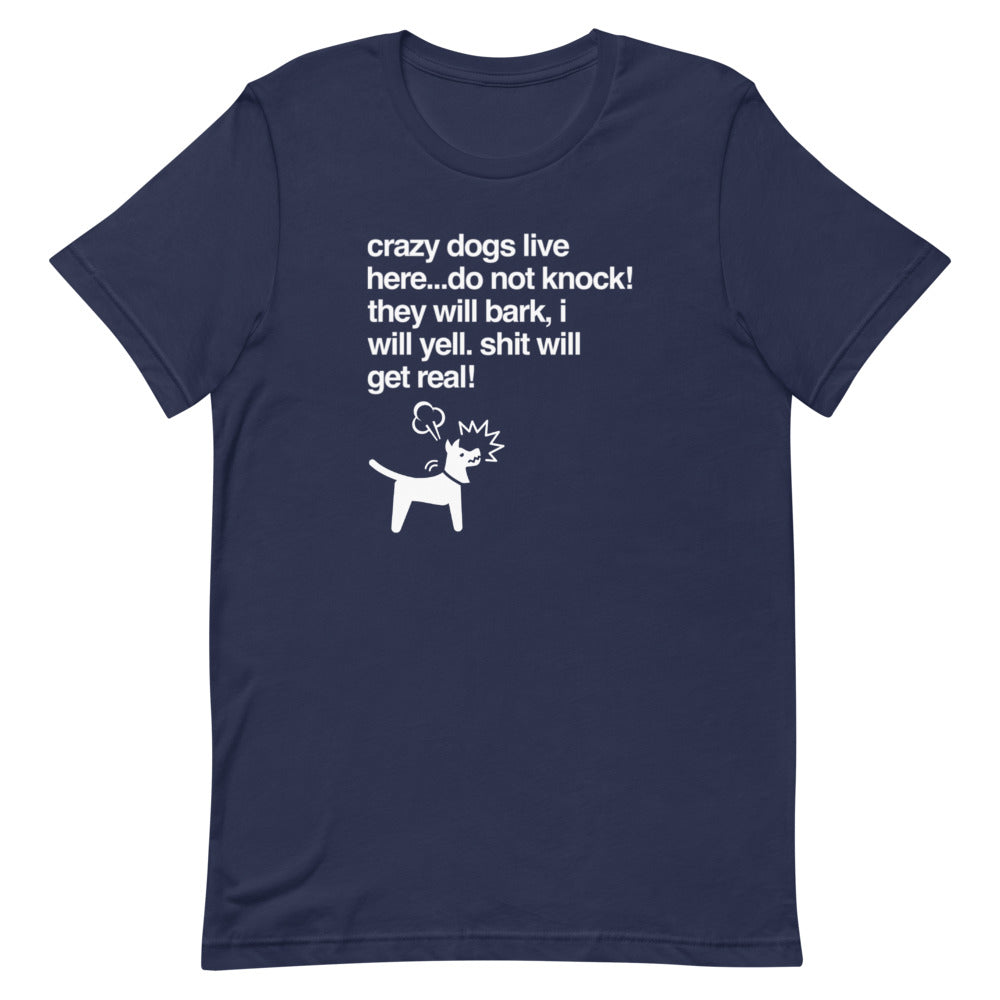 Crazy Dogs Live here on Short-Sleeve Unisex Funny Shirts About Dogs