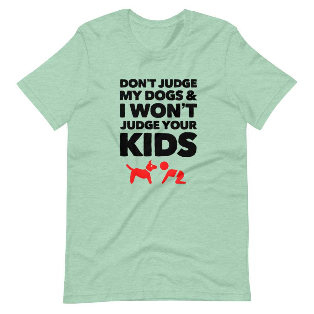 Don't Judge My Dogs on Short-Sleeve Unisex T-Shirt, Green