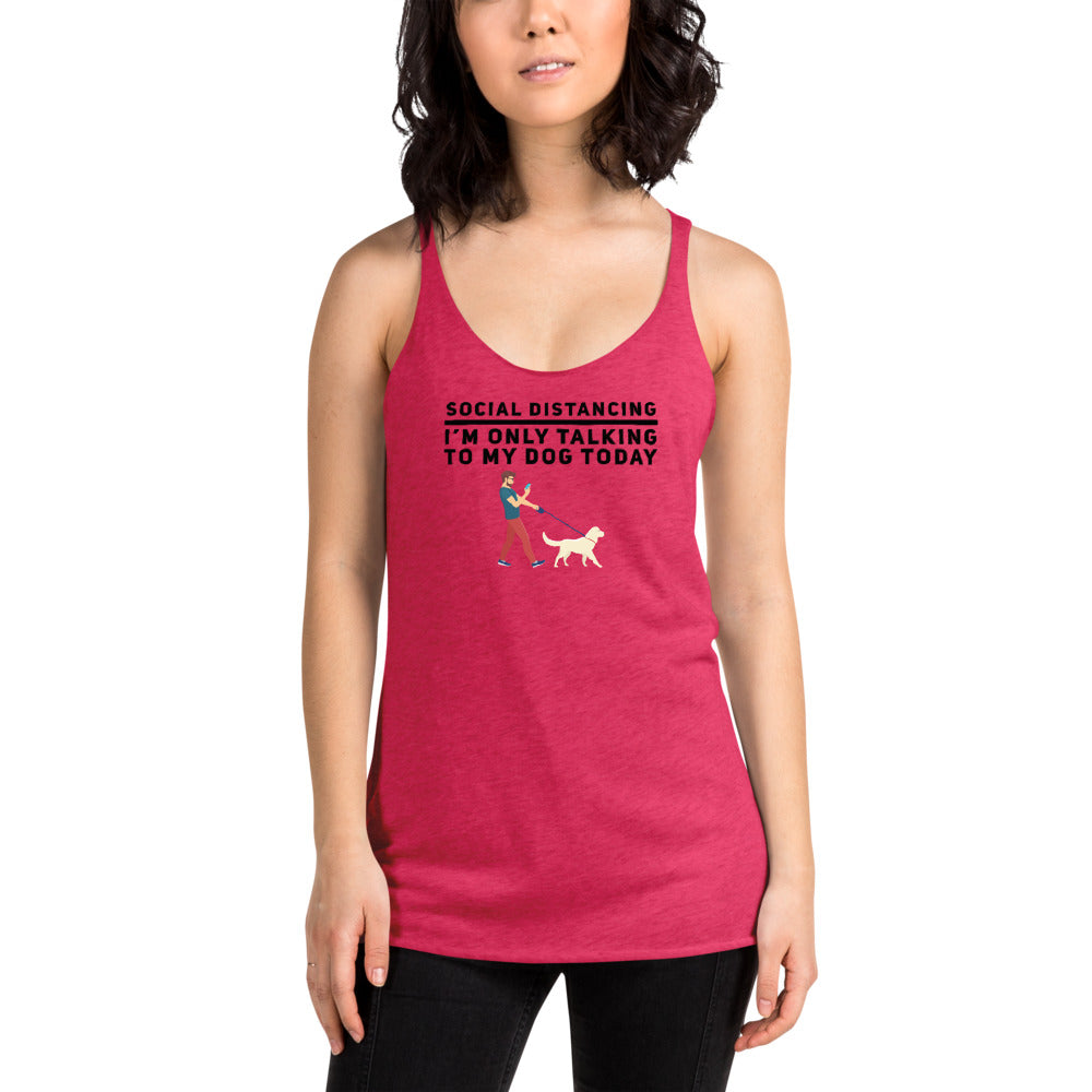 Social Distancing I'm Only Talking To My Dog Today Women's Racerback Tank, Red