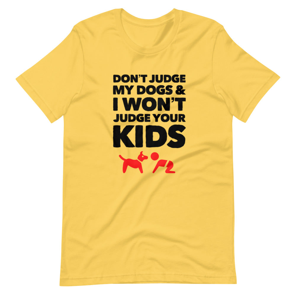 Don't Judge My Dogs on Short-Sleeve Unisex YellowT-Shirt