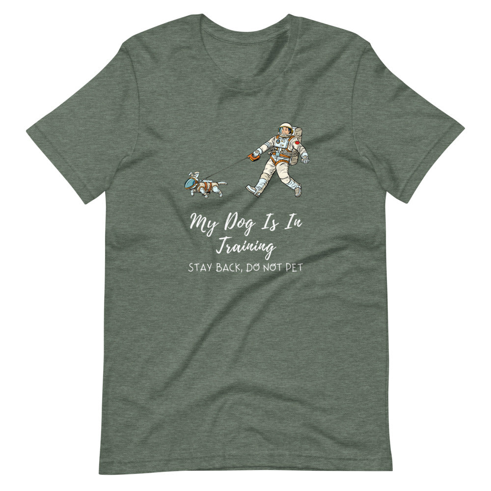 My Dog Is In Training Short-Sleeve Unisex T-Shirt, Green