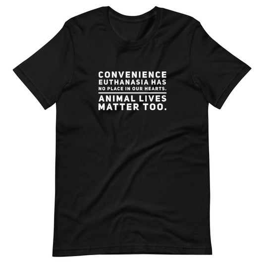Convenience Euthanasia Has No Place In Our Hearts, Short-Sleeve Unisex T-Shirt, Black