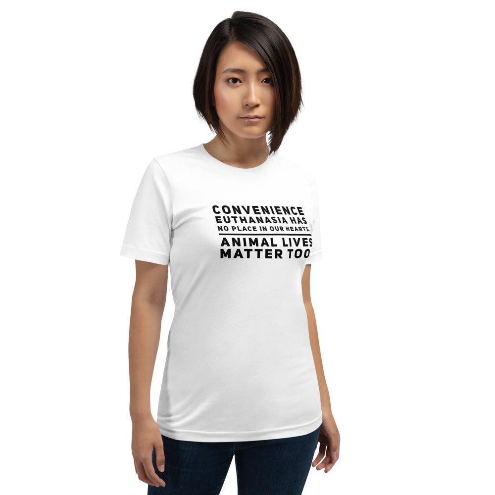 Convenience Euthanasia Has No Place In Our Hearts, Short-Sleeve Unisex T-Shirt