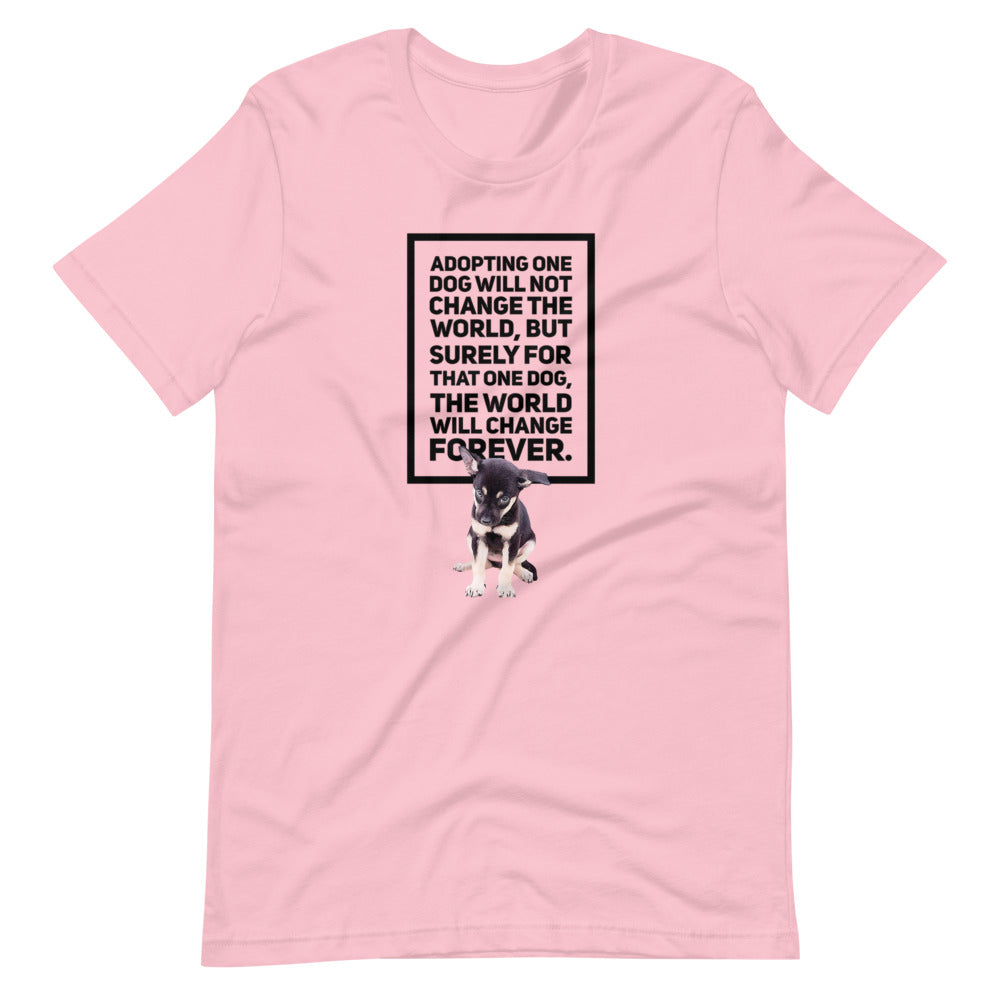 Adopting One Dog Will Not Change The World, Short-Sleeve Unisex T-Shirt, Pink