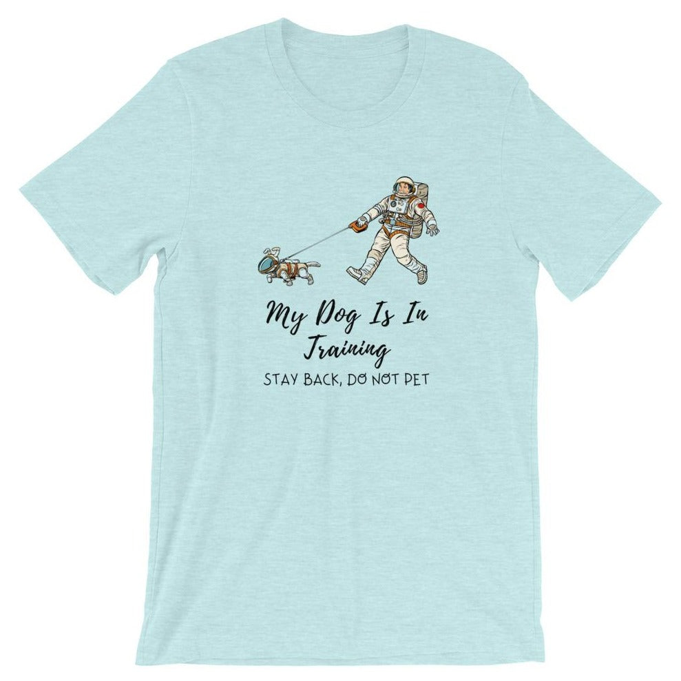 My Dog Is In Training Short-Sleeve Unisex T-Shirt, Blue