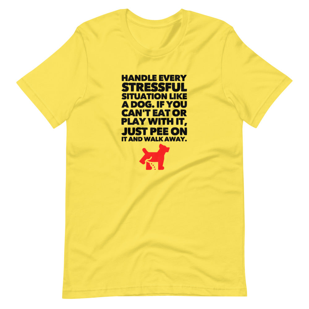 Handle Every Stressful Situation Like A Dog, Short-Sleeve Unisex T-Shirt, Yellow