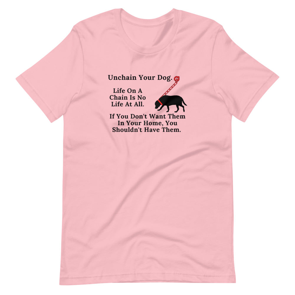 Unchain Your Dog on Short-Sleeve Unisex T-Shirt, Dog Rescue Shirt, Pink