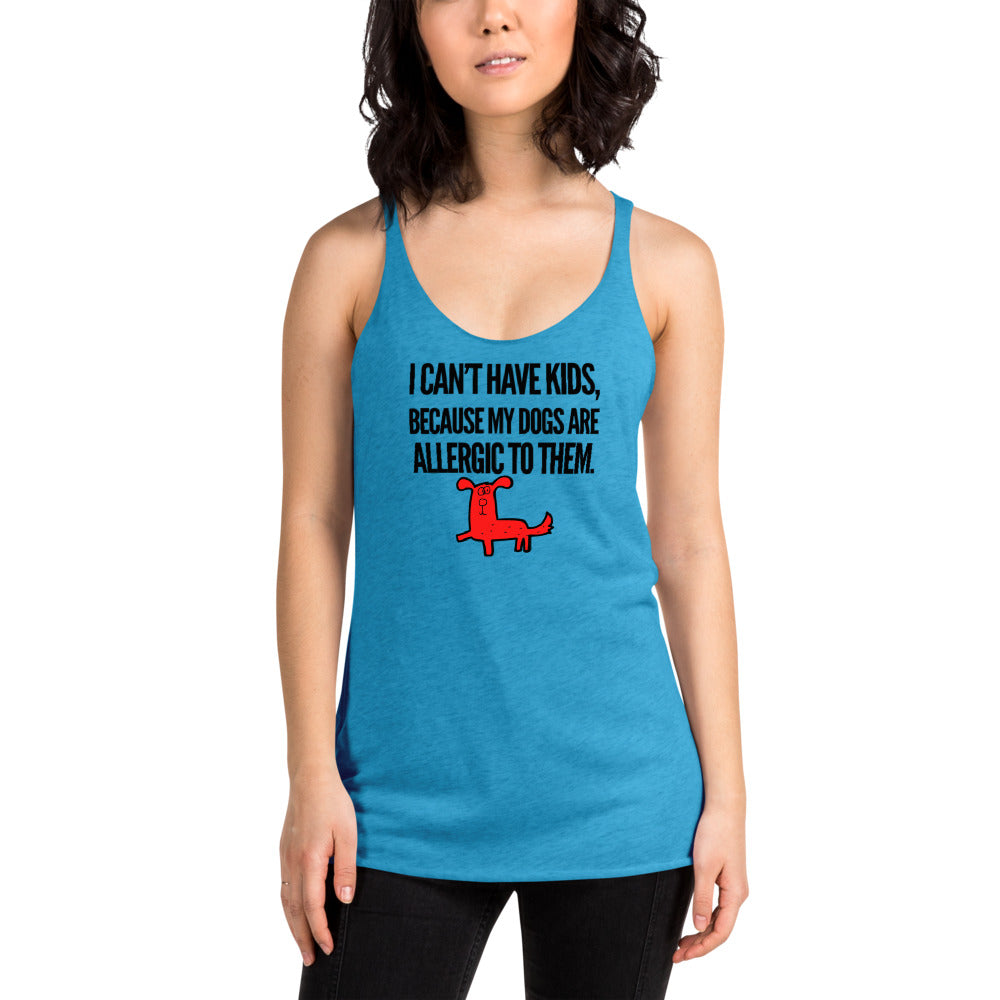 My Dogs Are Allergic To Them on Women's Racerback Tank, Blue