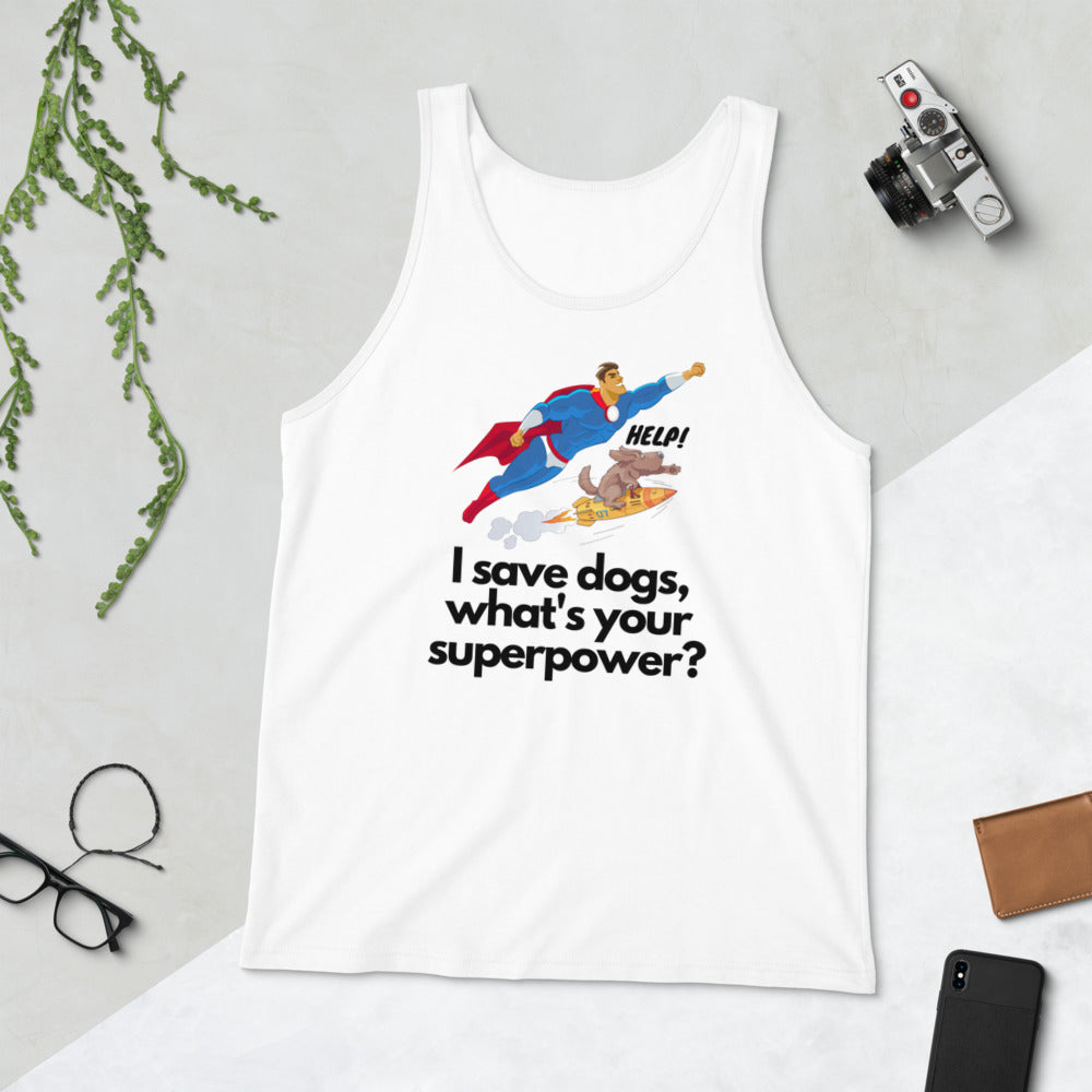 I Save Dogs, What's Your Superpower, Unisex Tank Top, White