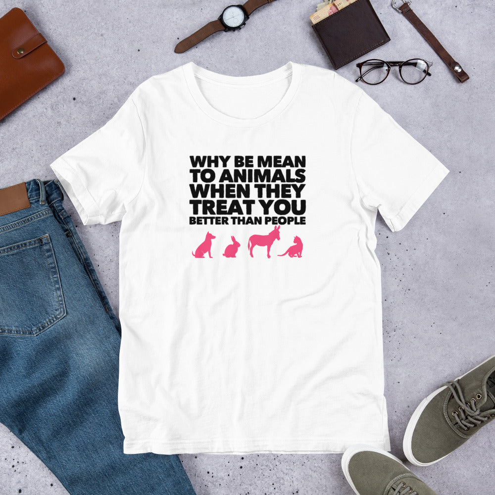 Why Be Mean To Animals on Short-Sleeve Unisex T-Shirt