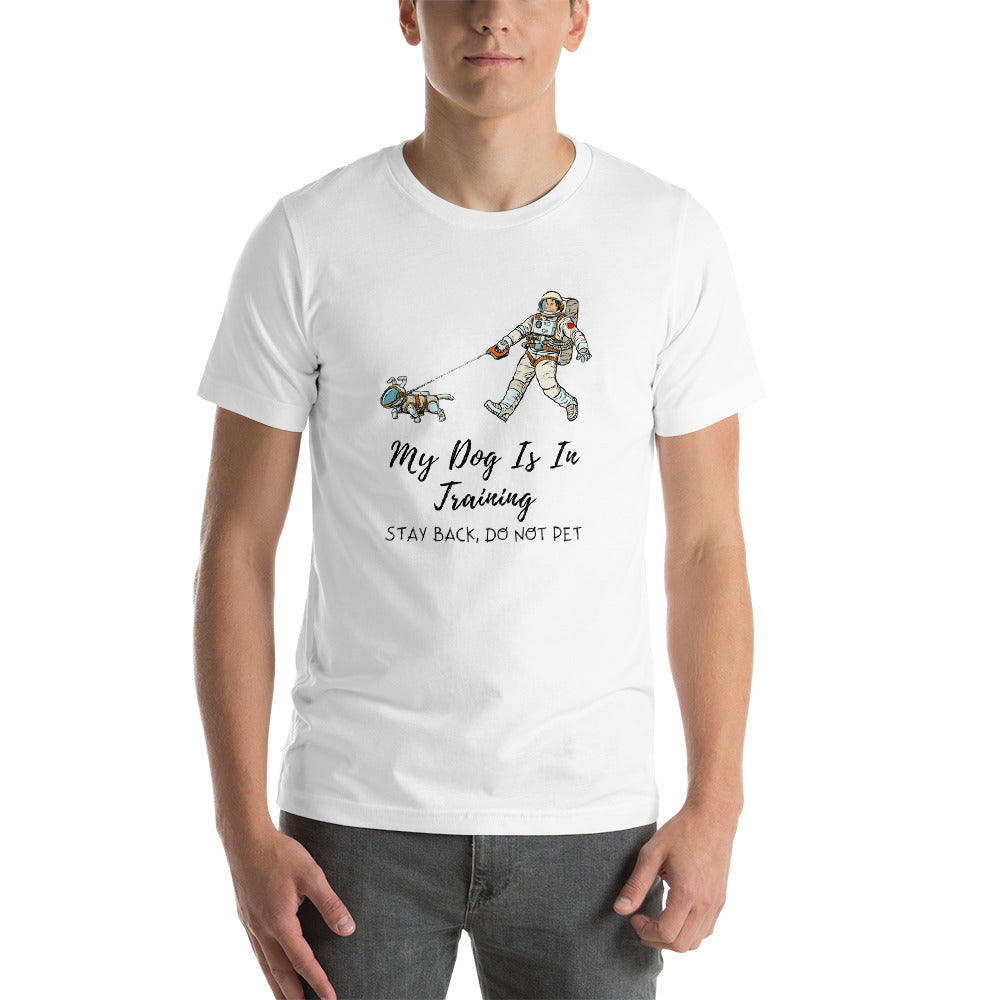 My Dog Is In Training Short-Sleeve Unisex T-Shirt