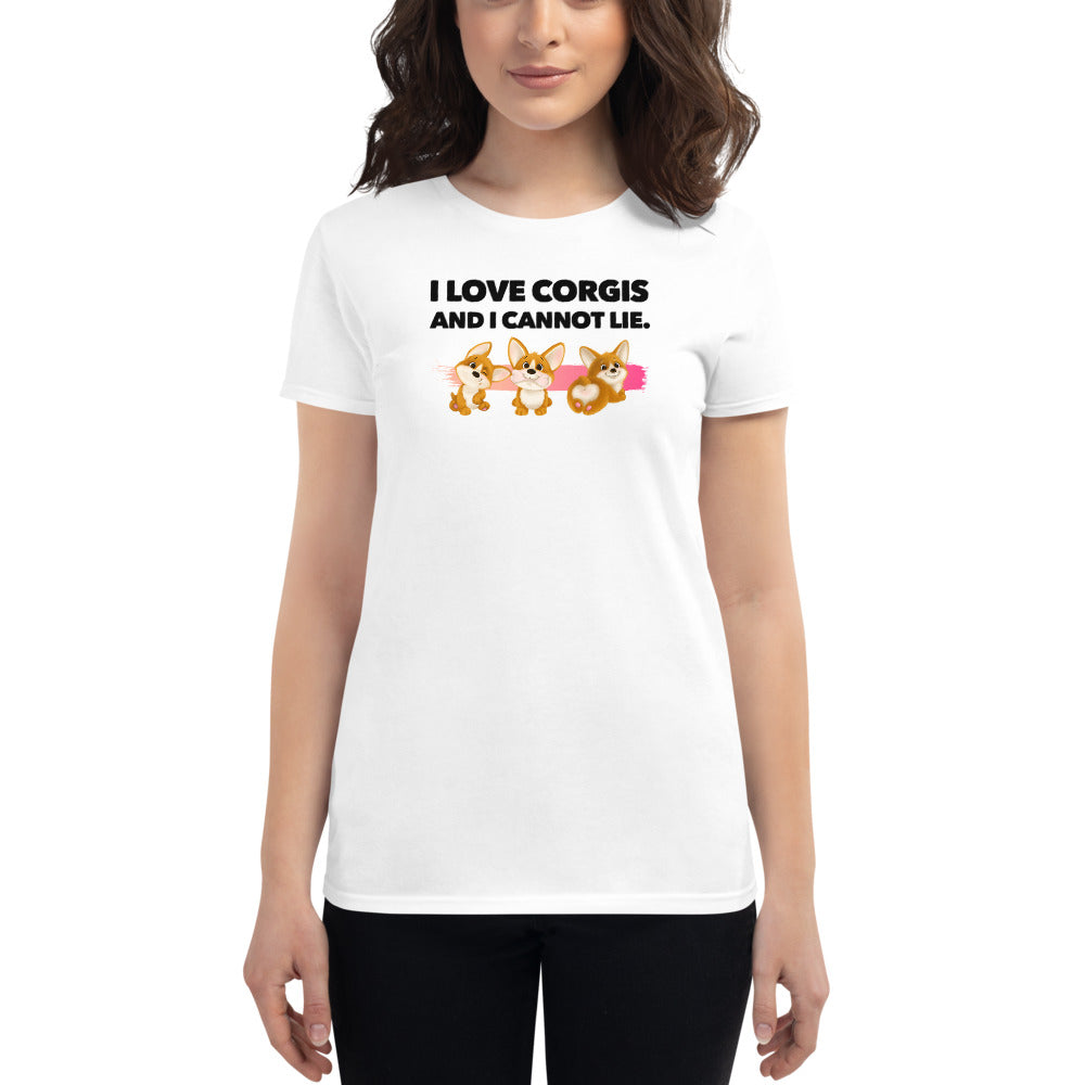 I Love Corgis And I Cannot Lie, Women's short sleeve t-shirt, White